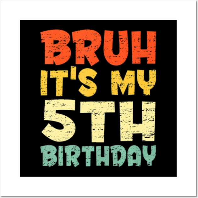 Bruh Its My 5Th Birthday Son Boy 5 Year Old Birthday Wall Art by Zoe Hill Autism